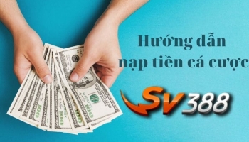Nạp tiền sv388 – Các phương thức nạp tiền vào nhà cái đá gà sv388 đơn giản nhất